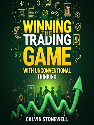 cover image of Winning the Trading Game with Unconventional Thinking